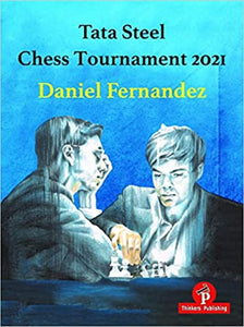 Book Review: Tata Steel Chess Tournament 2021, by Daniel Fernandez